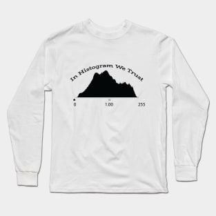 In Histogram We Trust Long Sleeve T-Shirt